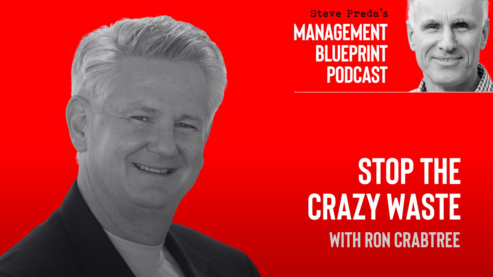 Stop the Crazy Waste: Ron Crabtree on Management Blueprint