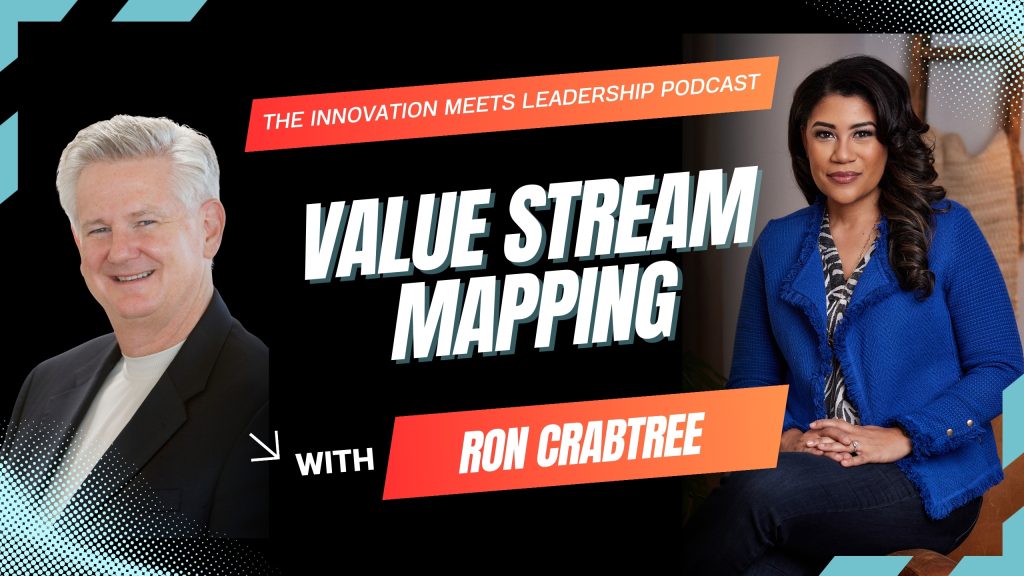 Value Stream Mapping: Ron Crabtree on the Innovation Meets Leadership Podcast